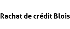 Rachat de crédit Blois